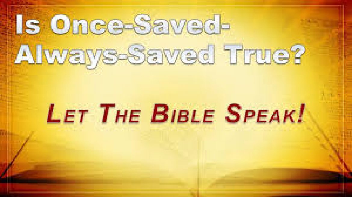 Once Saved, Always Saved: Lie or Truth?